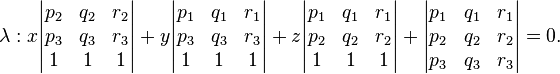   \lambda:  x\begin{vmatrix} p_2 & q_2 &r_2\\ p_3 & q_3& r_3\\1&1&1\end{vmatrix} + y \begin{vmatrix} p_1 & q_1 &r_1\\ p_3 & q_3& r_3\\1&1&1\end{vmatrix}+ z\begin{vmatrix} p_1 & q_1 &r_1\\ p_2 & q_2& r_2\\1&1&1\end{vmatrix}+  \begin{vmatrix} p_1 & q_1 &r_1\\ p_2 & q_2& r_2\\ p_3 & q_3& r_3\end{vmatrix} =0.