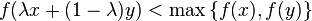 f(\lambda x + (1 - \lambda)y)<\max\big\{f(x),f(y)\big\}