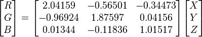 
\begin{bmatrix}R\\G\\B\end{bmatrix}=
\begin{bmatrix}
2.04159&-0.56501&-0.34473\\
-0.96924&1.87597&0.04156\\
0.01344&-0.11836&1.01517
\end{bmatrix}
\begin{bmatrix}X\\Y\\Z\end{bmatrix}
