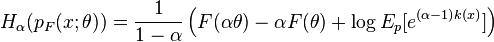 
H_\alpha(p_F(x;\theta)) =  \frac{1}{1-\alpha} \left(F(\alpha\theta)-\alpha F(\theta)+\log E_p[e^{(\alpha-1)k(x)}]\right) 
