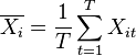 \overline{X_{i}}=\frac{1}{T}\sum\limits_{t=1}^{T}X_{it}