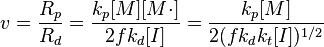 \ v = \frac{R_p}{R_d}=\frac{k_p[M][M\cdot]}{2fk_d[I]}=\frac{k_p[M]}{2(fk_dk_t[I])^{1/2}}