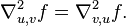 \nabla^2_{u,v} f = \nabla^2_{v,u} f.