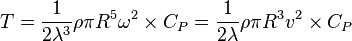 
T = \frac{1}{2\lambda^3}\rho\pi R^5 \omega^2 \times C_P = \frac{1}{2\lambda}\rho\pi R^3 v^2 \times C_P
