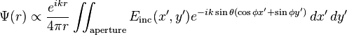 \Psi(r)\propto \frac{e^{ik r}}{4 \pi r} \int\!\!\!\int_\mathrm{aperture} E_\mathrm{inc}(x',y') e^{-ik \sin \theta (\cos \phi x' + \sin \phi y')} \, dx'\, dy'