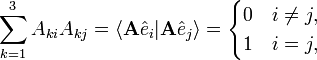  \sum_{k=1}^3 A_{ki}A_{kj}= \langle \mathbf{A}\hat e_i | \mathbf{A}\hat e_j \rangle
= \begin{cases}
0 & i\neq j, \\                                                                                1 & i = j,
\end{cases}
