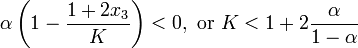 \alpha\left(1 - \frac{1+2x_3}{K}\right) < 0, \text{ or } K < 1 + 2\frac{\alpha}{1-\alpha}