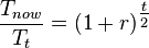 \frac{T_{now}} {T_{t}} = {(1+r)}^\tfrac{t} {2}