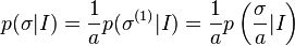 p(\sigma|I)={1 \over a} p(\sigma^{(1)}|I)={1 \over a}p\left({\sigma \over a}|I\right)