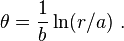 \theta = \frac{1}{b} \ln(r/a)~.