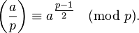 \left(\frac{a}{p}\right) \equiv a^{\tfrac{p-1}{2}} \pmod p.