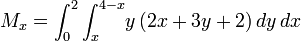 M_x = \int_0^2{\int_x^{4-x}}{}{}y\,(2x+3y+2)\,dy\,dx