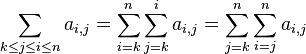 \sum_{k\le j \le i\le n} a_{i,j} = \sum_{i=k}^n\sum_{j=k}^i a_{i,j} = \sum_{j=k}^n\sum_{i=j}^n a_{i,j}