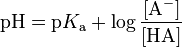 p H equals p K A plus the logarithm (base ten) of a ratio of chemical concentrations, namely the concentration of the protonated form A H divided by that of the deprotonated form A minus.