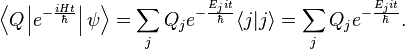 \left \langle Q \left |e^{-\frac{iHt}{\hbar}} \right |\psi \right \rangle =  \sum_j Q_j e^{-\frac{E_j it}{\hbar}}\langle j|j\rangle =  \sum_j Q_j e^{-\frac{E_j it}{\hbar}}.