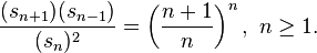 \frac{(s_{n+1})(s_{n-1})}{(s_n)^2}=\left(\frac{n+1}{n}\right)^n, ~ n\geq 1.