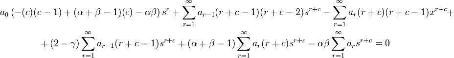 \begin{align}
 & a_{0}\left ( -(c)(c-1)+(\alpha +\beta -1)(c)-\alpha \beta  \right )s^{c}+\sum_{r=1}^{\infty }{a_{r-1}(r+c-1)(r+c-2)s^{r+c}} -\sum_{r=1}^{\infty }{a_{r}(r+c)(r+c-1)x^{r+c}}+\\
& \qquad \qquad + (2-\gamma )\sum_{r=1}^{\infty }{a_{r-1}(r+c-1)s^{r+c}} +(\alpha +\beta -1)\sum_{r=1}^{\infty }{a_{r}(r+c)s^{r+c}}-\alpha \beta \sum_{r=1}^{\infty }{a_{r}s^{r+c}}=0
\end{align}