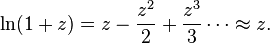 
\ln (1+z) = z - \frac{z^2}{2}  +\frac{z^3}{3}\cdots \approx z.
