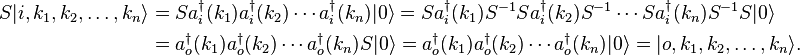 \begin{align}S|i, k_1, k_2, \ldots, k_n\rangle &= Sa_i^\dagger(k_1)a_i^\dagger(k_2) \cdots a_i^\dagger(k_n)|0\rangle = 
Sa_i^\dagger(k_1)S^{-1}Sa_i^\dagger(k_2)S^{-1} \cdots Sa_i^\dagger(k_n)S^{-1}S|0\rangle\\
&=a_o^\dagger(k_1)a_o^\dagger(k_2) \cdots a_o^\dagger(k_n)S|0\rangle
=a_o^\dagger(k_1)a_o^\dagger(k_2) \cdots a_o^\dagger(k_n)|0\rangle
=|o, k_1, k_2, \ldots, k_n\rangle. \end{align}