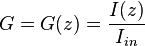 G = G(z) = { I(z) \over I_{in}  } 