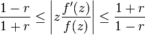 {1-r\over 1+r} \le \left|z{f^\prime(z)\over f(z)}\right| \le {1+r\over 1-r}