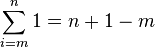 \sum_{i=m}^n 1 = n+1-m