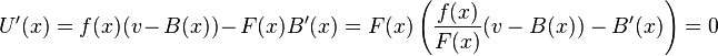 {U}'(x)=f(x)(v-B(x))-F(x){B}'(x)=F(x)\left(\frac{f(x)}{F(x)}(v-B(x))-{B}'(x)\right)=0