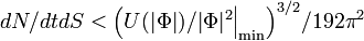 dN/dtdS<\Big(U(|\Phi|)/|\Phi|^2\Big|_\min\Big)^{3/2}/192\pi^2