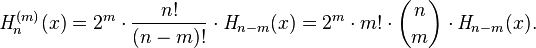 {\mathit{H}}_n^{(m)}(x)=2^m\cdot\frac{n!}{(n-m)!}\cdot{\mathit{H}}_{n-m}(x)=2^m \cdot m!\cdot{n \choose m}\cdot{\mathit{H}}_{n-m}(x).\,\!