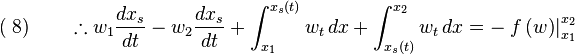 (\;8) \quad\quad \therefore w_1\frac{dx_s}{dt}-w_2 \frac{dx_s}{dt} + \int_{x_1}^{x_s(t)} w_t \, dx + \int_{x_s(t)}^{x_2}w_t \, dx  =  -\left.f\left(w\right)\right|_{x_1}^{x_2}