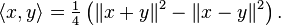 \langle x, y\rangle = \tfrac{1}{4} \left (\|x+y\|^2 - \|x-y\|^2 \right ).