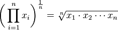 \bigg(\prod_{i=1}^n x_i \bigg)^{\frac{1}{n}} = \sqrt[n]{x_1 \cdot x_2 \dotsb x_n}