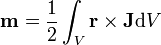  \mathbf{m} = \frac{1}{2}\int_V \mathbf{r}\times\mathbf{J} \mathrm{d} V 