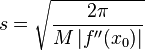  s = \sqrt{\frac{2\pi}{M\left|f''(x_0)\right|}} 