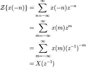 \begin{align} \mathcal{Z}\{x(-n)\} &= \sum_{n=-\infty}^{\infty} x(-n)z^{-n} \\
&= \sum_{m=-\infty}^{\infty} x(m)z^{m}\\
&= \sum_{m=-\infty}^{\infty} x(m){(z^{-1})}^{-m}\\
&= X(z^{-1}) \\
\end{align} 