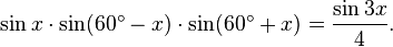 \sin x \cdot \sin (60^\circ-x) \cdot \sin (60^\circ+x)
= \frac{\sin 3x}{4} .