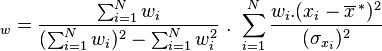 _w = \frac{\sum_{i=1}^N w_i}{(\sum_{i=1}^N w_i)^2 - \sum_{i=1}^N w_i^2 } \ . \ \sum_{i=1}^N \frac{w_i . (x_i - \overline{x}^{\,*})^2}{(\sigma_{x_i})^2 }