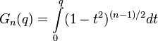   G _n(q)= \int \limits_{0}^{q} (1-t^2) ^ { (n-1) /2 } dt 