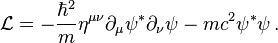 \mathcal{L} = - \frac{\hbar^2}{m} \eta^{\mu \nu} \partial_{\mu}\psi^{*} \partial_{\nu}\psi - m c^2 \psi^{*} \psi\,.