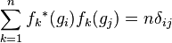 \sum_{k=1}^n {f_k}^* (g_i) f_k (g_j) = n \delta_{ij}