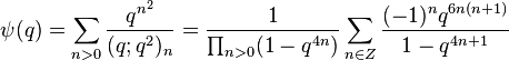 
\psi(q) = \sum_{n > 0} {q^{n^2}\over (q;q^2)_n} = {1\over \prod_{n>0}(1-q^{4n})}\sum_{n\in Z}{(-1)^nq^{6n(n+1)}\over 1-q^{4n+1}}
