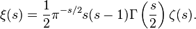 \xi(s) = \frac{1}{2}\pi^{-s/2}s(s-1)\Gamma\left(\frac{s}{2}\right)\zeta(s).\!