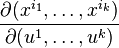 \frac{\partial(x^{i_1},\dots,x^{i_k})}{\partial(u^{1},\dots,u^{k})}