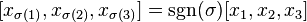 [x_{\sigma(1)}, x_{\sigma(2)}, x_{\sigma(3)}] = \sgn(\sigma)[x_1,x_2,x_3]