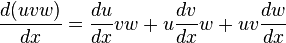 \frac{d(uvw)}{dx} = \frac{du}{dx}vw + u\frac{dv}{dx}w + uv\frac{dw}{dx}\,\! 