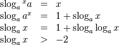 \begin{array}{lcl}
\operatorname{slog}_a {^x a} &=& x \\
\operatorname{slog}_a a^x &=& 1 + \operatorname{slog}_a x \\
\operatorname{slog}_a x &=& 1 + \operatorname{slog}_a \log_a x \\
\operatorname{slog}_a x &>& -2
\end{array}
