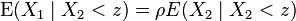 
\operatorname{E}(X_1 \mid X_2 < z) = \rho E(X_2 \mid X_2 < z)