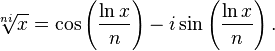  \!\ \sqrt[ni]{x} = \cos\left( \frac{\ln x}{n}\right) - i \sin\left(\frac{\ln x}{n}\right).