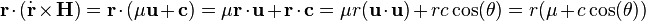  \bold{r}\cdot(\dot{\bold{r}}\times\bold{H})=\bold{r}\cdot(\mu\bold{u} + \bold{c}) = \mu\bold{r}\cdot\bold{u} + \bold{r}\cdot\bold{c} = \mu r(\bold{u}\cdot\bold{u})+rc\cos(\theta)=r(\mu + c\cos(\theta))