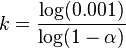 k={ \log (0.001)  \over \log (1-\alpha)}